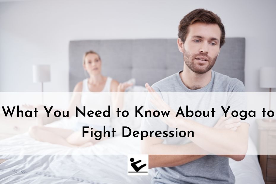 What You Need to Know About Yoga to Fight Depression